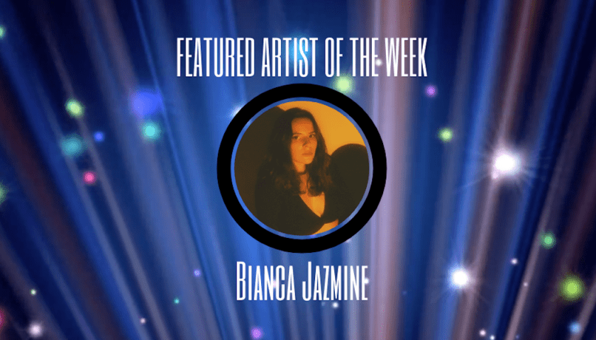 FEATURED ARTIST - Bianca Jazmine